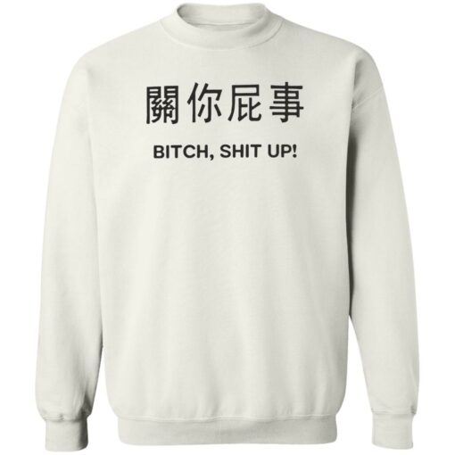 Btch sht up shirt Shirt Sweatshirt Long Sleeve Hoodie Tank Mug