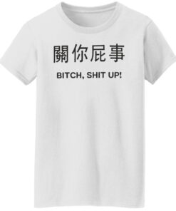 Btch sht up shirt Shirt Sweatshirt Long Sleeve Hoodie Tank Mug 5 Btch sht up shirt Shirt Sweatshirt Long Sleeve Hoodie Tank Mug 6