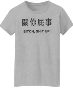 Btch sht up shirt Shirt Sweatshirt Long Sleeve Hoodie Tank Mug 6 Btch sht up shirt Shirt Sweatshirt Long Sleeve Hoodie Tank Mug 7