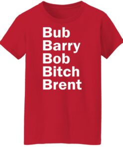 Bub Barry Bob Bitch Brent shirt Shirt Sweatshirt Long Sleeve Hoodie Tank Mug 6 Bub Barry Bob Bitch Brent shirt Shirt Sweatshirt Long Sleeve Hoodie Tank Mug 7