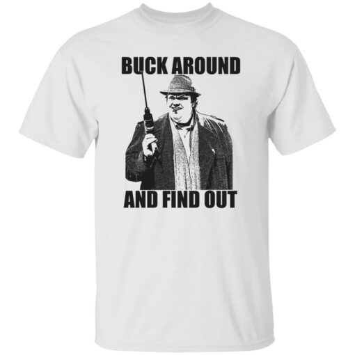 Buck Russell Buck Around And Find Out Shirt Shirt Sweatshirt Long Sleeve Hoodie Tank Mug