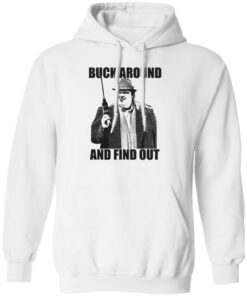 Buck Russell Buck Around And Find Out Shirt Shirt Sweatshirt Long Sleeve Hoodie Tank Mug