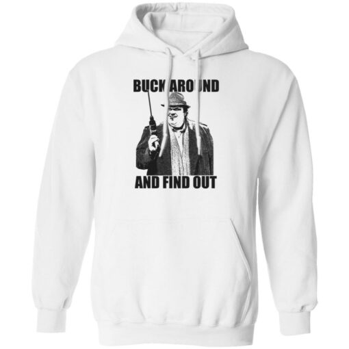 Buck Russell Buck Around And Find Out Shirt Shirt Sweatshirt Long Sleeve Hoodie Tank Mug