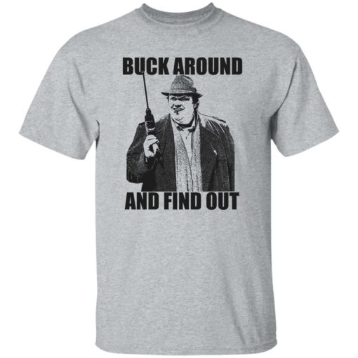 Buck Russell Buck Around And Find Out Shirt Shirt Sweatshirt Long Sleeve Hoodie Tank Mug