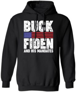 Buck fiden and his mandates shirt Shirt Sweatshirt Long Sleeve Hoodie Tank Mug