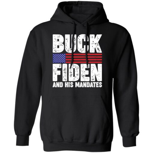 Buck fiden and his mandates shirt Shirt Sweatshirt Long Sleeve Hoodie Tank Mug