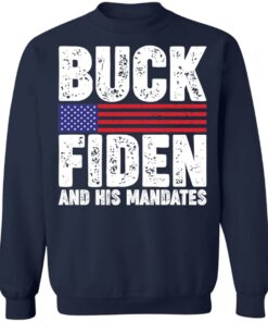 Buck fiden and his mandates shirt Shirt Sweatshirt Long Sleeve Hoodie Tank Mug 3 Buck fiden and his mandates shirt Shirt Sweatshirt Long Sleeve Hoodie Tank Mug 4