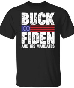 Buck fiden and his mandates shirt Shirt Sweatshirt Long Sleeve Hoodie Tank Mug 4 Buck fiden and his mandates shirt Shirt Sweatshirt Long Sleeve Hoodie Tank Mug 5