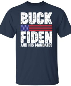 Buck fiden and his mandates shirt Shirt Sweatshirt Long Sleeve Hoodie Tank Mug 5 Buck fiden and his mandates shirt Shirt Sweatshirt Long Sleeve Hoodie Tank Mug 6