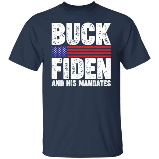 Buck fiden and his mandates shirt Shirt Sweatshirt Long Sleeve Hoodie Tank Mug