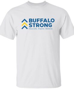 Buffalo strong educate inspire believe shirt Shirt Sweatshirt Long Sleeve Hoodie Tank Mug