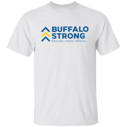 Buffalo strong educate inspire believe shirt Shirt Sweatshirt Long Sleeve Hoodie Tank Mug