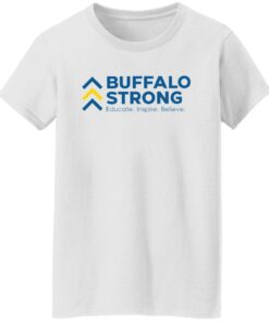 Buffalo strong educate inspire believe shirt Shirt Sweatshirt Long Sleeve Hoodie Tank Mug 5 Buffalo strong educate inspire believe shirt Shirt Sweatshirt Long Sleeve Hoodie Tank Mug 6