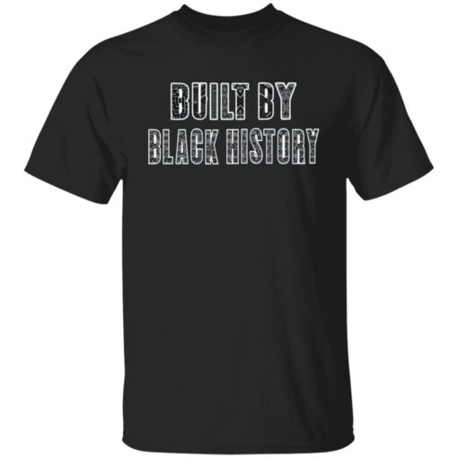 Built by black history shirt Shirt Sweatshirt Long Sleeve Hoodie Tank Mug