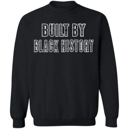 Built by black history shirt Shirt Sweatshirt Long Sleeve Hoodie Tank Mug