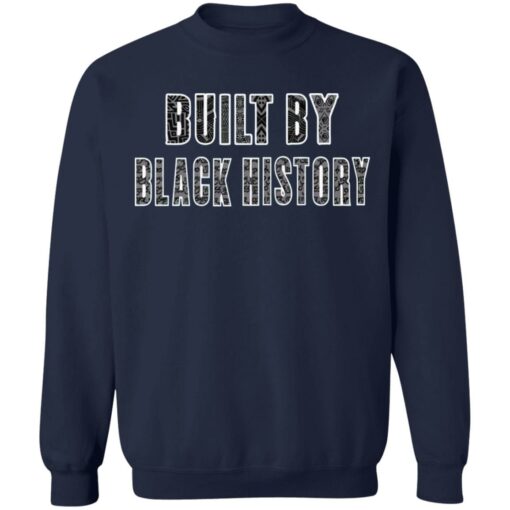 Built by black history shirt Shirt Sweatshirt Long Sleeve Hoodie Tank Mug