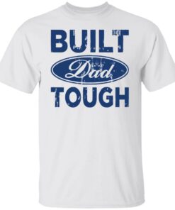 Built dad tough shirt Shirt Sweatshirt Long Sleeve Hoodie Tank Mug