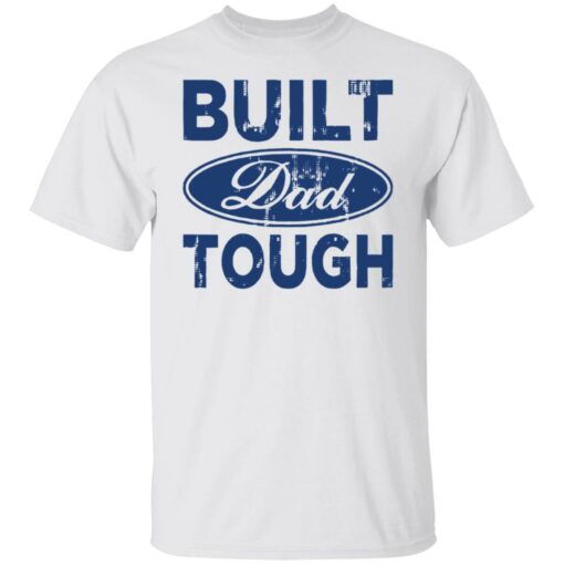 Built dad tough shirt Shirt Sweatshirt Long Sleeve Hoodie Tank Mug