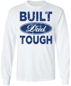 Built dad tough shirt Shirt Sweatshirt Long Sleeve Hoodie Tank Mug