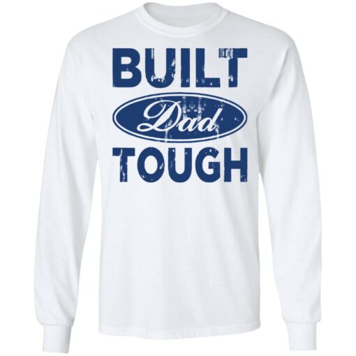 Built dad tough shirt Shirt Sweatshirt Long Sleeve Hoodie Tank Mug