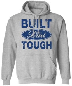Built dad tough shirt Shirt Sweatshirt Long Sleeve Hoodie Tank Mug 2