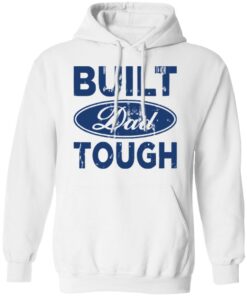 Built dad tough shirt Shirt Sweatshirt Long Sleeve Hoodie Tank Mug 3