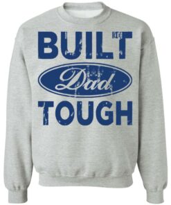 Built dad tough shirt Shirt Sweatshirt Long Sleeve Hoodie Tank Mug 4