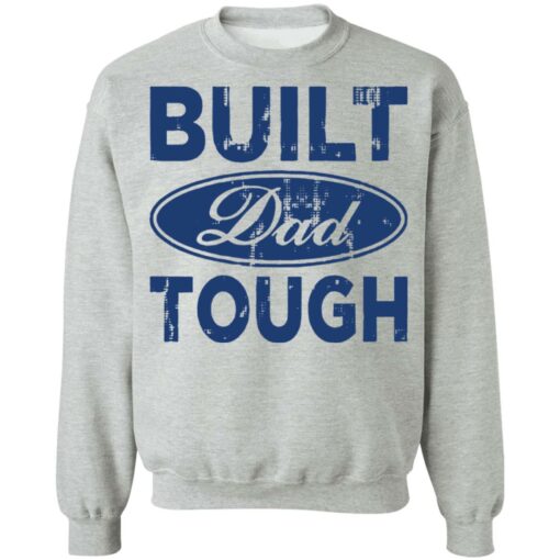 Built dad tough shirt Shirt Sweatshirt Long Sleeve Hoodie Tank Mug