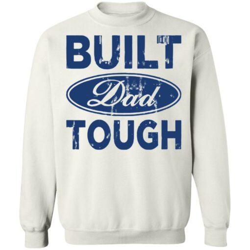 Built dad tough shirt Shirt Sweatshirt Long Sleeve Hoodie Tank Mug