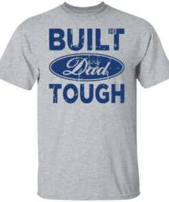 Built dad tough shirt Shirt Sweatshirt Long Sleeve Hoodie Tank Mug 6