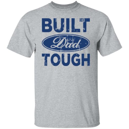 Built dad tough shirt Shirt Sweatshirt Long Sleeve Hoodie Tank Mug