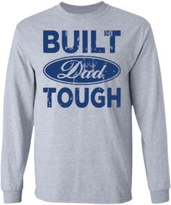 Built dad tough shirt Shirt Sweatshirt Long Sleeve Hoodie Tank Mug 9