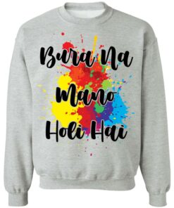 Bura na mano holi hai shirt Shirt Sweatshirt Long Sleeve Hoodie Tank Mug 2 Bura na mano holi hai shirt Shirt Sweatshirt Long Sleeve Hoodie Tank Mug 3
