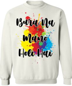 Bura na mano holi hai shirt Shirt Sweatshirt Long Sleeve Hoodie Tank Mug 3 Bura na mano holi hai shirt Shirt Sweatshirt Long Sleeve Hoodie Tank Mug 4
