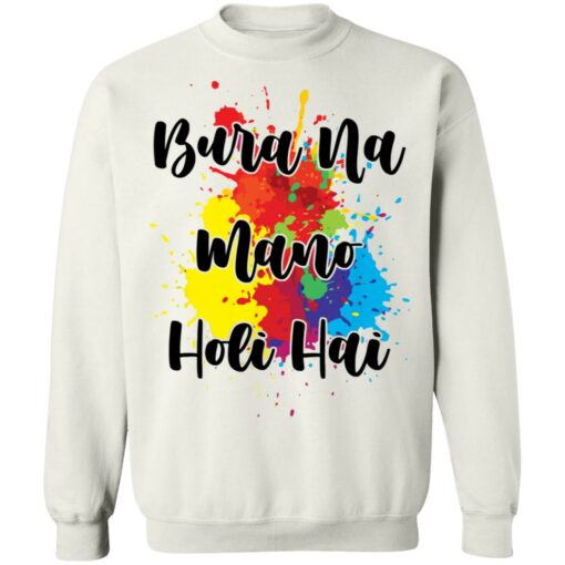 Bura na mano holi hai shirt Shirt Sweatshirt Long Sleeve Hoodie Tank Mug