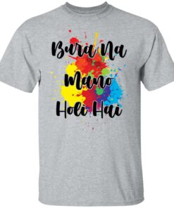 Bura na mano holi hai shirt Shirt Sweatshirt Long Sleeve Hoodie Tank Mug 4 Bura na mano holi hai shirt Shirt Sweatshirt Long Sleeve Hoodie Tank Mug 5