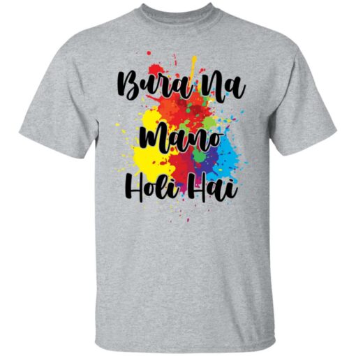 Bura na mano holi hai shirt Shirt Sweatshirt Long Sleeve Hoodie Tank Mug