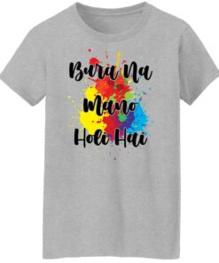 Bura na mano holi hai shirt Shirt Sweatshirt Long Sleeve Hoodie Tank Mug 6 Bura na mano holi hai shirt Shirt Sweatshirt Long Sleeve Hoodie Tank Mug 7
