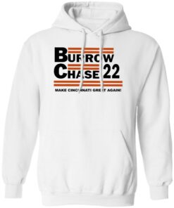 Burrow chase 22 make cincinnati great again shirt Shirt Sweatshirt Long Sleeve Hoodie Tank Mug
