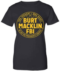 Burt Macklin, FBI Shirt, Hoodie, Tank Shirt Sweatshirt Long Sleeve Hoodie Tank Mug
