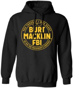 Burt Macklin, FBI Shirt, Hoodie, Tank Shirt Sweatshirt Long Sleeve Hoodie Tank Mug 8 Burt Macklin FBI Shirt Hoodie Tank Shirt Sweatshirt Long Sleeve Hoodie Tank Mug 6