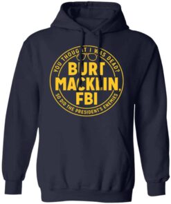 Burt Macklin, FBI Shirt, Hoodie, Tank Shirt Sweatshirt Long Sleeve Hoodie Tank Mug 9 Burt Macklin FBI Shirt Hoodie Tank Shirt Sweatshirt Long Sleeve Hoodie Tank Mug 7