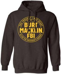 Burt Macklin, FBI Shirt, Hoodie, Tank Shirt Sweatshirt Long Sleeve Hoodie Tank Mug 10 Burt Macklin FBI Shirt Hoodie Tank Shirt Sweatshirt Long Sleeve Hoodie Tank Mug 8