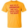 Bury me at arrowhead and I will cheer from the grave shirt Shirt Sweatshirt Long Sleeve Hoodie Tank Mug