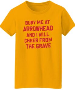 Bury me at arrowhead and I will cheer from the grave shirt Shirt Sweatshirt Long Sleeve Hoodie Tank Mug 6 Bury me at arrowhead and I will cheer from the grave shirt Shirt Sweatshirt Long Sleeve Hoodie Tank Mug 7