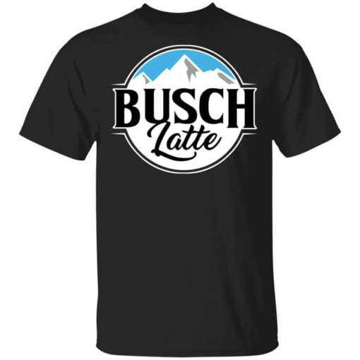 Busch Light Busch Latte T-Shirts, Hoodies, Long Sleeve Shirt Sweatshirt Long Sleeve Hoodie Tank Mug