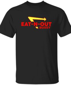 Bussy eat n out shirt Shirt Sweatshirt Long Sleeve Hoodie Tank Mug