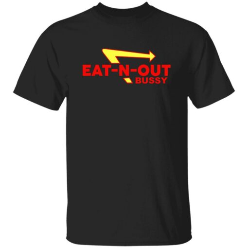 Bussy eat n out shirt Shirt Sweatshirt Long Sleeve Hoodie Tank Mug