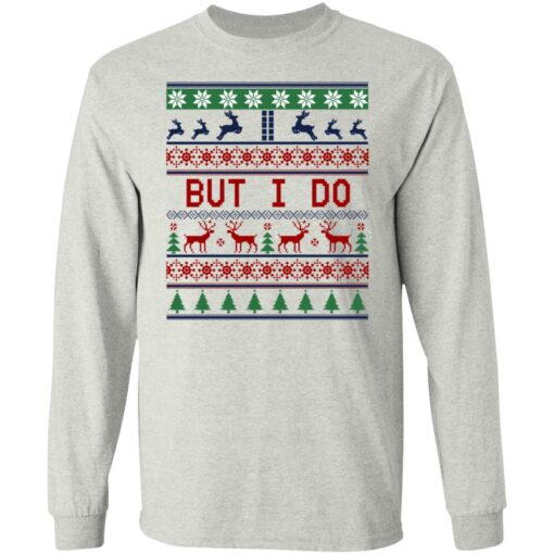 But I Do Christmas Sweater Shirt Sweatshirt Long Sleeve Hoodie Tank Mug