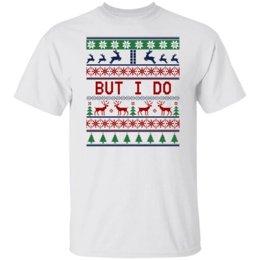 But I Do Christmas Sweater Shirt Sweatshirt Long Sleeve Hoodie Tank Mug